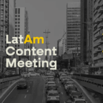 LATAM CONTENT MEETING COMEÇA NA PRÓXIMA SEGUNDA REUNINDO PRODUTORES, EMISSORAS E PLATAFORMAS PARA DEBATER O FUTURO DO AUDIOVISUAL DE NÃO FICÇÃO
