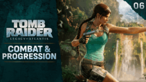EQUIPE DISCUTE COMBATE E NOVAS MECÂNICAS DE TOMB RAIDER: LEGACY OF ATLANTIS EM MINIDOCUMENTÁRIO